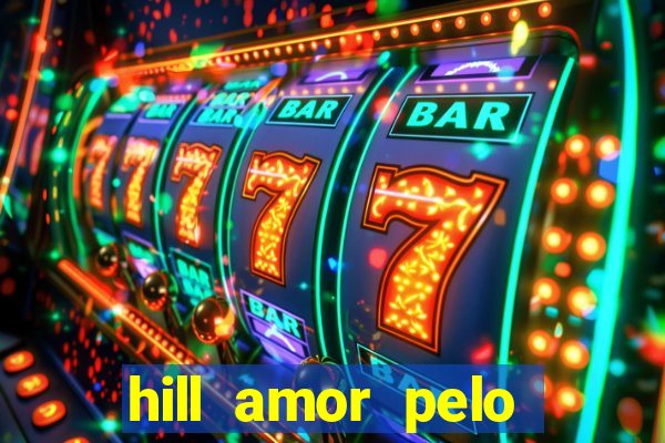 hill amor pelo jogo torrent